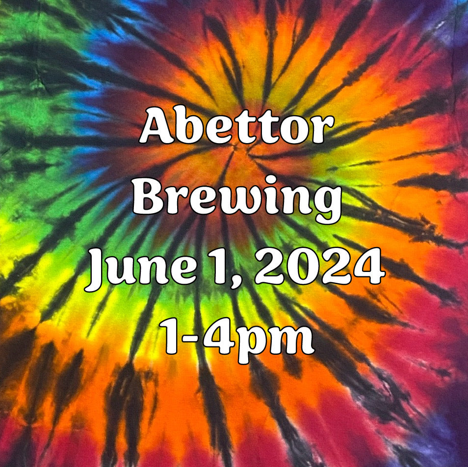 Tie Dye at Abettor Brewing ~ June 1, 1-4pm EST